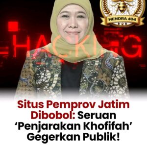 Situs Pemprov Jatim Diretas: Seruan 'Penjarakan Khofifah' Gegerkan Publik! Situs Pemprov Jatim Diretas: Seruan ‘Penjarakan Khofifah’ Gegerkan Publik!