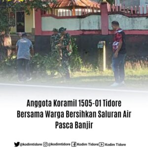 Anggota Koramil 1505-01 Tidore Bersama Warga Bersihkan Saluran Air Pasca Banjir