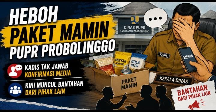 Sorotan Mamin PUPR Probolinggo Melebar, Kadis Memilih Diam, Publik Dibuat Bingung dengan Narasi Pembanding Mamin