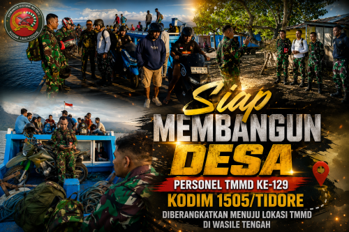 Siap Membangun Desa, Personel TMMD ke-129 Kodim 1505/Tidore Diberangkatkan Menuju Lokasi TMMD Siap Membangun Desa, Personel TMMD ke-129 Kodim 1505/Tidore Diberangkatkan Menuju Lokasi TMMD